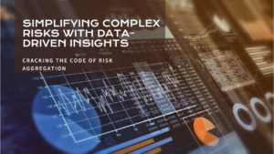 Cracking the Code of Risk Aggregation: How to Simplify Complex Risks and Wow Your Board with Data-Driven Insights!